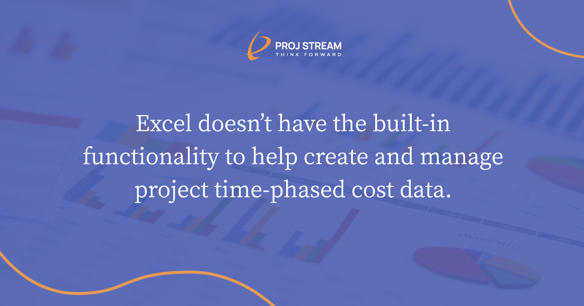 Excel doesn’t have the built-in functionality to help create and manage project time phased cost data.